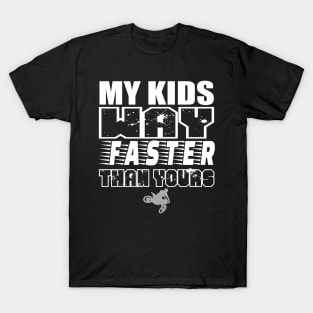 My Kids Way Faster Motocross Supercross Dirtbike Motorcycle Car Racing Moto Mom Race Shirt T-Shirt